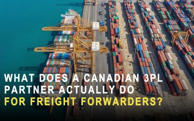 What Does a Canadian 3PL Partner Actually Do for Freight Forwarders?